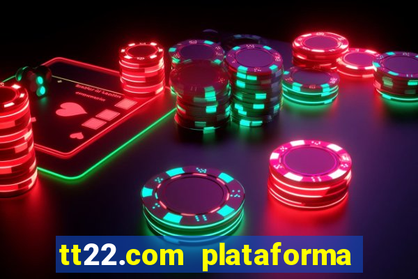 tt22.com plataforma de jogos